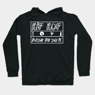 Hip Hop Made Me Do It Hoodie